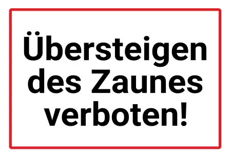 Warnschild Zutritt verbotenWarnung - Zutritt verboten Übersteigen des Zaunes verboten Bild